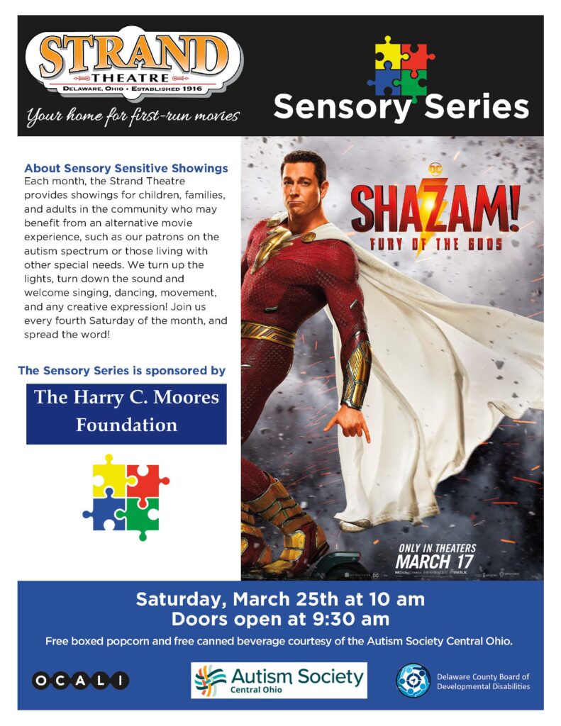 Each month, the Strand Theatre provides showings for children, families, and adults in the community who may benefit from an alternative movie experience. The next movie is on Saturday, March 25th at 10 am. Doors open at 9:30 am. Free boxed popcorn and free canned beverage courtesy of the Autism Society Central Ohio.